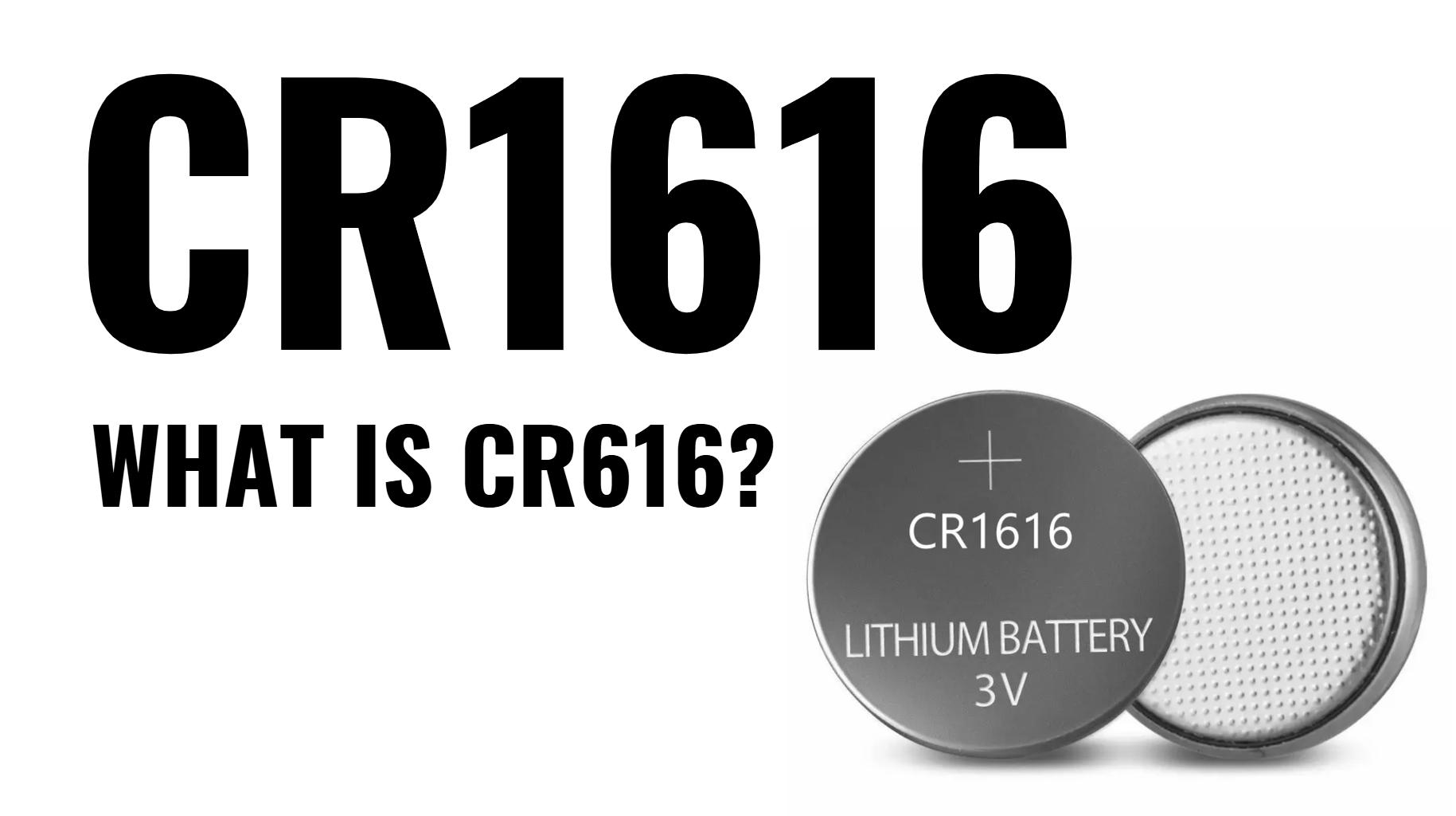 What is a CR1616 Battery?