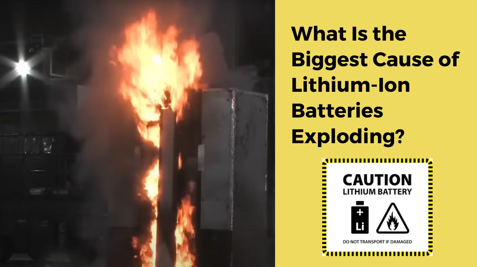 What Is the Biggest Cause of Lithium-Ion Batteries Exploding?