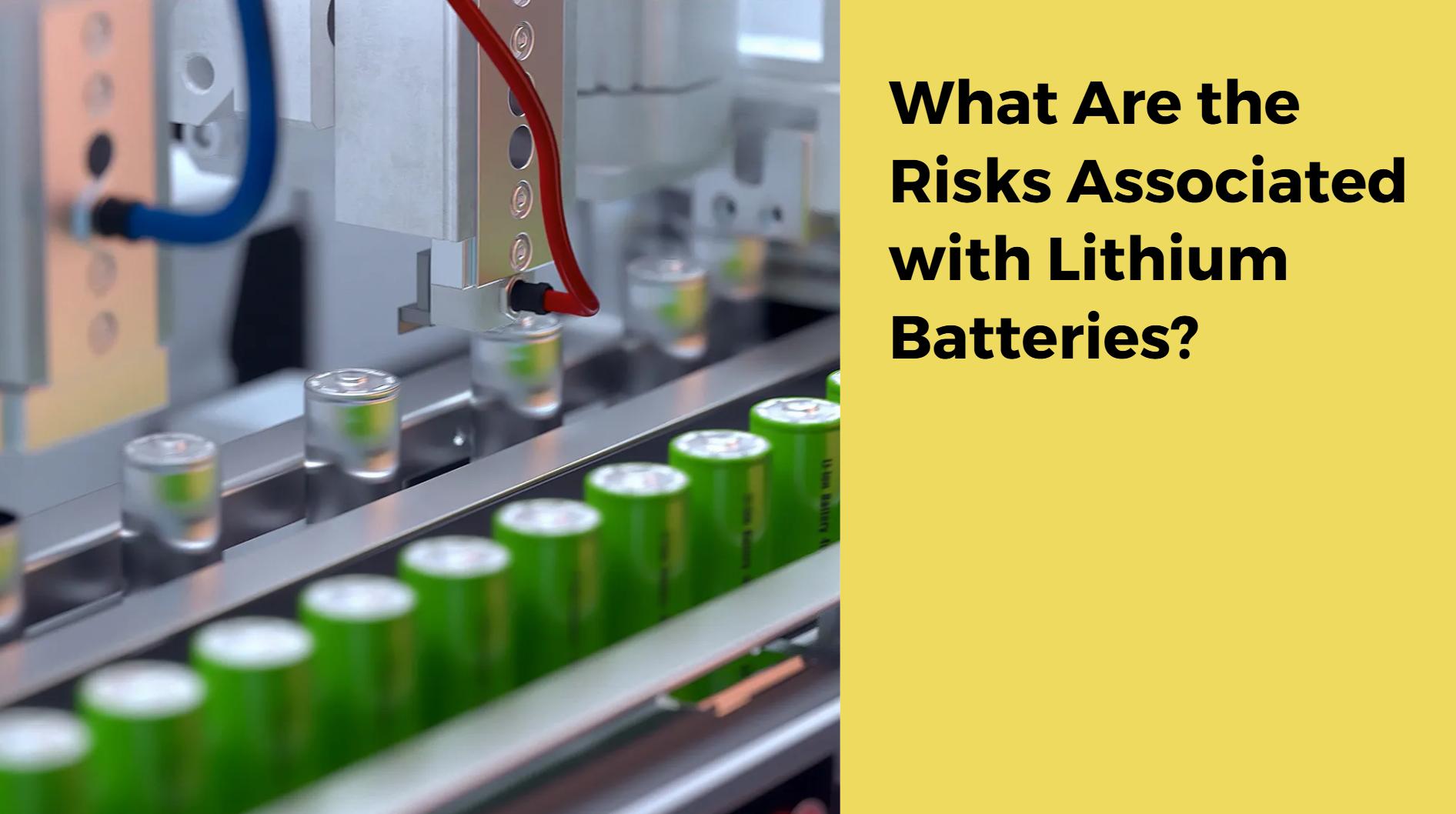 What Are the Risks Associated with Lithium Batteries?